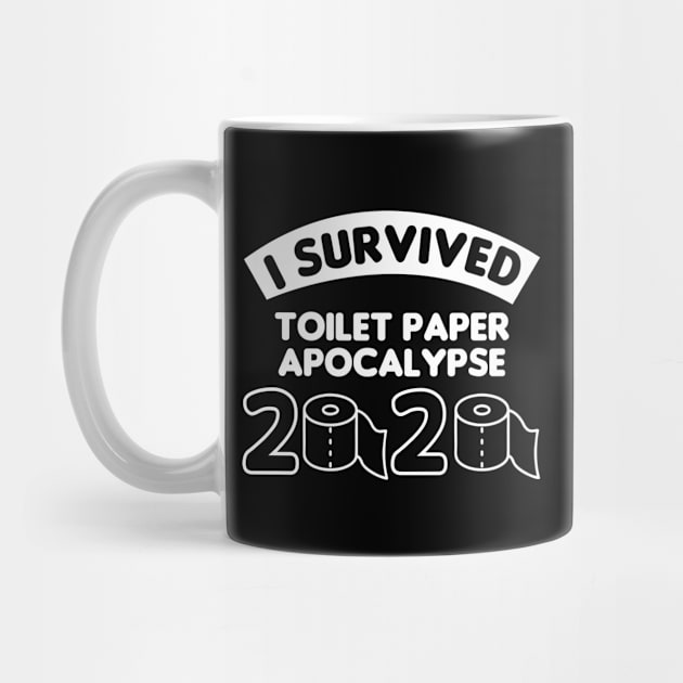 I survived toilet paper apocalypse 2020 quarantine by cecatto1994